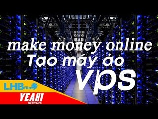 make money online | tạo máy ảo vps - lhb online schools - online courses