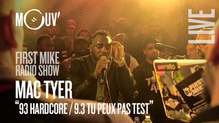 MAC TYER : "93 Hardcore" + "9 3 Tu peux pas test" @ First Mike Radio Show Live #5