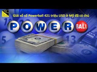 Hôm nay có gì? - Giải xổ số Powerball 421 triệu USD ở Mỹ đã có chủ