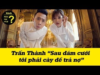 Hôm nay có gì? - Trấn Thành: Sau đám cưới "Tôi phải cày để trả nợ"