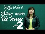 Hướng dẫn làm văn 6 | sông nước cà mau phần 2- lhb online schools - online courses