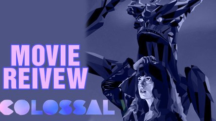 Colossal Movie Review | Dan Stevens |  Anne Hathaway | Jason Sudeikis