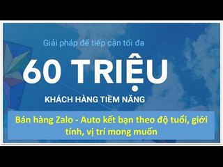 Cách bán hàng trên Zalo --Tự động gửi tin nhắn theo độ tuổi, giới tính, vị trí mong muốn