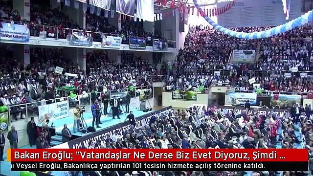 Bakan Eroğlu: Vatandaşlar Ne Derse Biz Evet Diyoruz, Şimdi Sıra Sizde