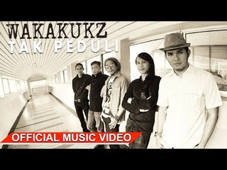 Wakakukz - Tak Peduli [Official Music Video HD]