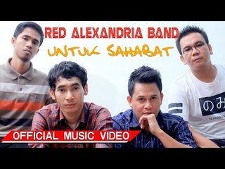 Red Alexandria Band - Untuk Sahabat [Official Music Video HD]