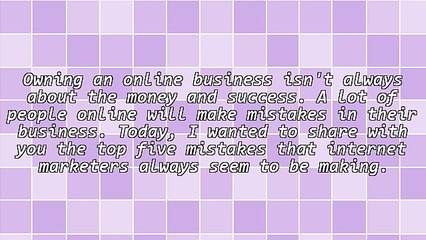 The Top 5 Mistakes People Make In Their Online Business