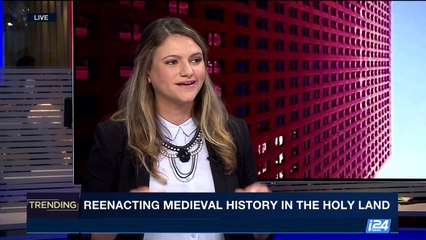 TRENDING | Reenacting medieval history in the Holy Land  | Wednesday, April 5th 2017