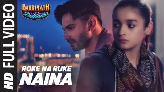 Roke Na Ruke Naina Full Video Song | Arijit Singh | Varun, Alia |Amaal Mallik