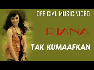 Riana - Tak Kumaafkan [Official Music Video HD]