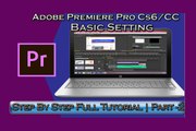 Adobe Premiere Pro CS6-Basic Setting | Step By Steo Tutorial|Part-2