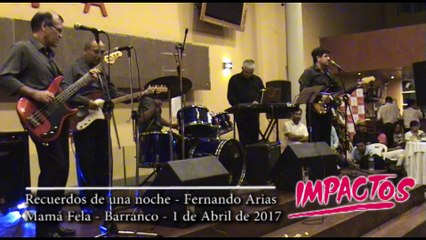 Cantante musica del recuerdo neva ola lima Grupo IMPACTOS - Recuerdos de una noche - Mama Fela Barranco Abril 2017