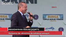 Erdoğan'dan ilginç sözler: 'Dünyanızı da, ahiretinizi de tehlikeye atmayın'
