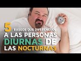 5 Rasgos que diferencian a las personas DIURNAS de las NOCTURNAS