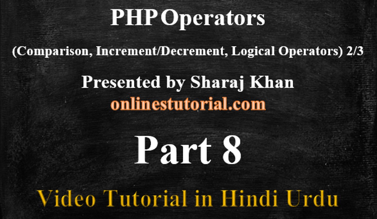 PHP Video Tutorial in Hindi Urdu 8 PHP Operators ( Comparison,Increment/Decrement,Logical Operators ) 2/3