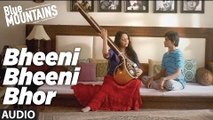 Bheeni Bheeni Bhor Full Audio Song Blue Mountains 2017 - Ranvir Shorey,Gracy Singh & Rajpal Yadav