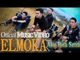 Elmoka - Aku Bisa Setia [Official Music Video HD]