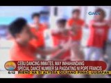 UB: Cebu Dancing Inmates, may inihandang special dance number sa pagdating ni Pope Francis