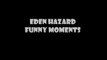 Eden Hazard funniest moments