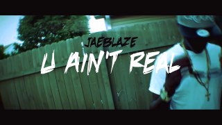 JaeBlaze x U Ain't Real (directed by F.T.G Films) http://BestDramaTv.Net