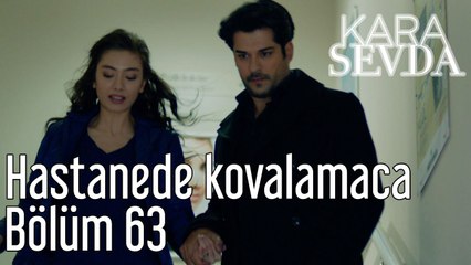 Kara Sevda 63. Bölüm Hastanede Kovalamaca