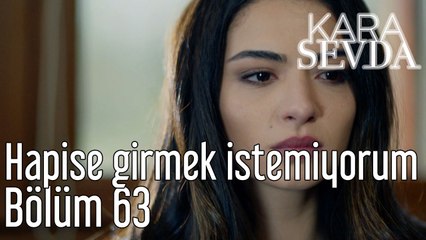 Kara Sevda 63. Bölüm Hapise Girmek İstemiyorum
