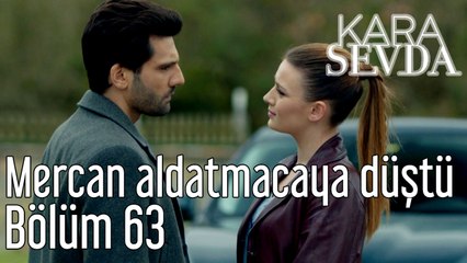 Kara Sevda 63. Bölüm Mercan Aldatmacaya Düştü