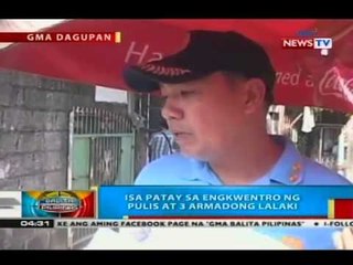 Isa patay sa engkwentro ng pulis at 3 armadong lalaki sa Dagupan City