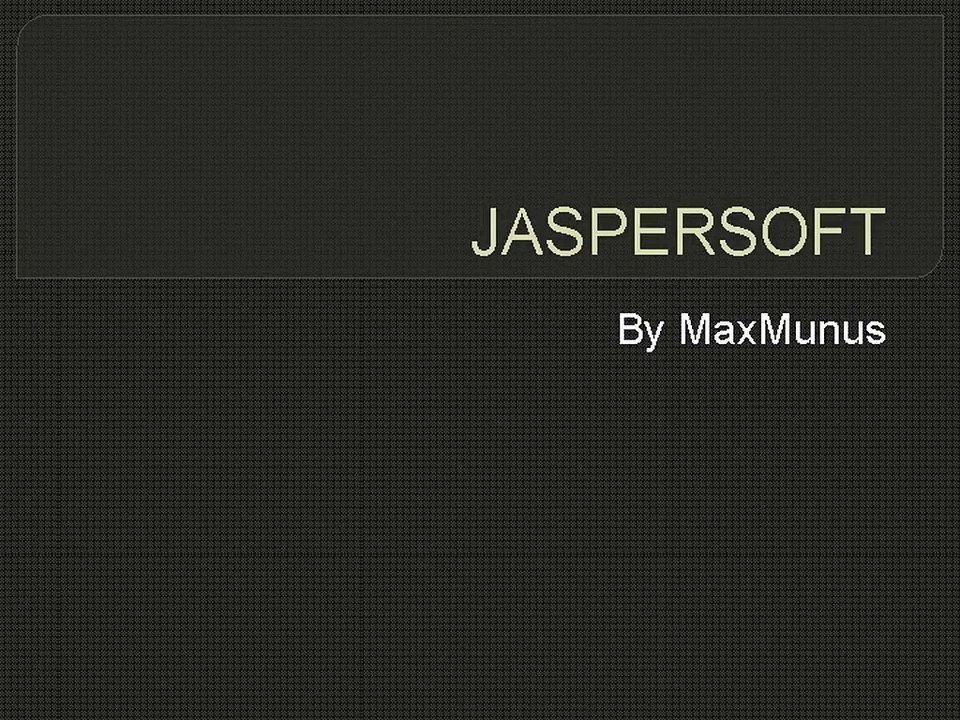 JASPERSOFT ONLINE TRAINING BY MAXMUNUS