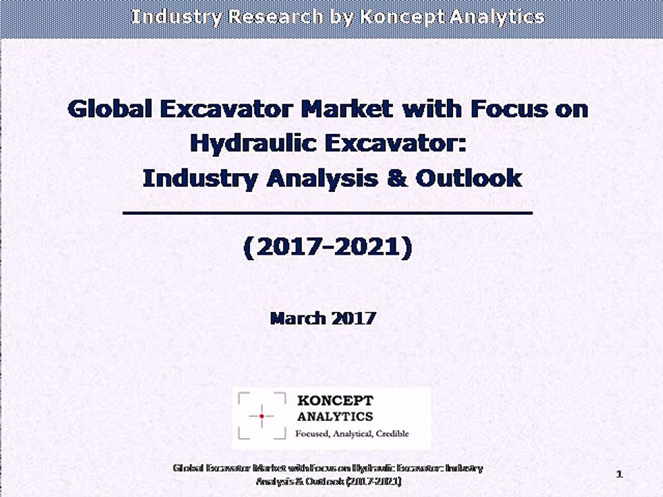 Global Excavator Market with Focus on Hydraulic Excavator: Industry Analysis & Outlook (2017-2021)