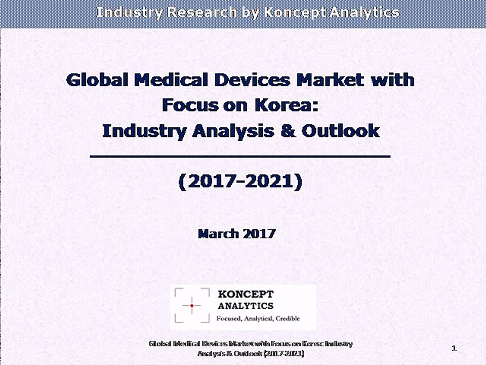 Global Medical Devices Market with Focus on Korea: Industry Analysis & Outlook (2017-2021)