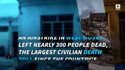 Deadly airstrike kills nearly 300 civilians in Mosul