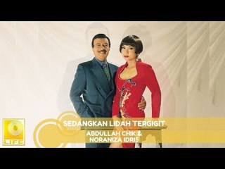 Abdullah Chik & Noraniza Idris- Sedangkan Lidah Tergigit