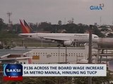 Saksi: P136 across-the-board wage increase sa Metro Manila, hiniling ng TUCP