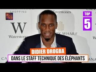 TOP 5 : Didier Drogba dans le staff technique des éléphants