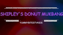 MUKBANG - TASTING SHIPLEYS DONUTS! 12 FLAVORS! EAT WITH US! #YUMMYBITESTVKIDS-oQfgudDX