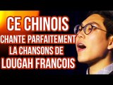 Ce Chinois Chante Parfaitement La Chanson de FRANÇOIS LOUGAH