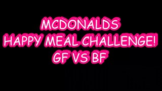 MCDONALDS HAPPY MEAL CHALLENGE! GF VS BF YUMMYBITESTV-2