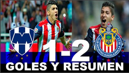 MONTERREY VS CHIVAS 1-2 GOLES Y RESUMEN SEMIFINAL COPA MX 2017