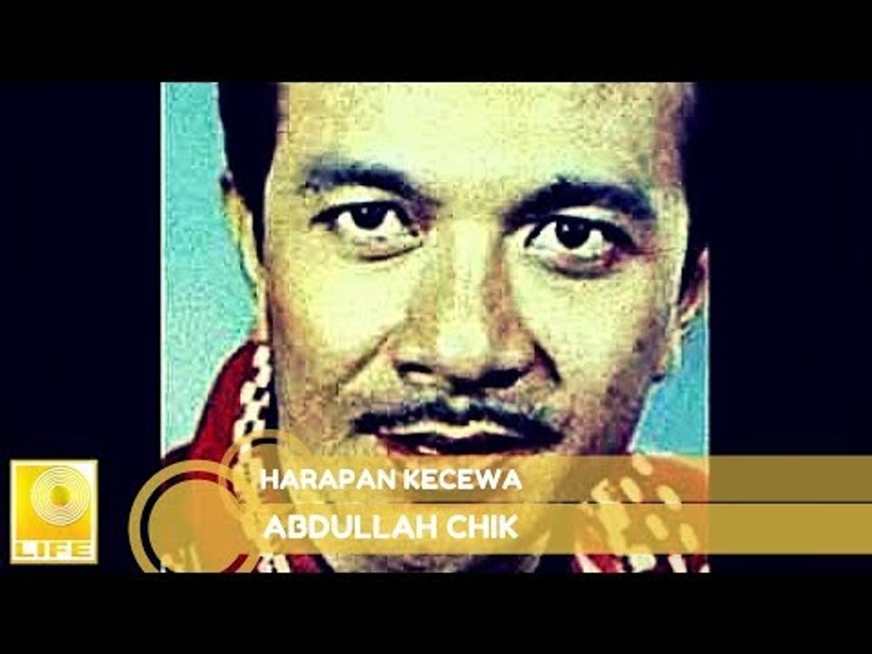 Abdullah Chik- Harapan Kecewa