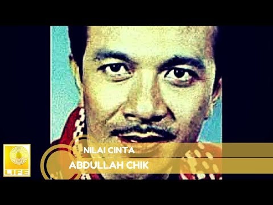 Abdullah Chik- Nilai Cinta