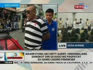 Naarestong security agent, hinihinalang sangkot din sa kaso ng pagpatay sa isang casino financier