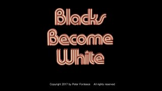 Blacks Become White