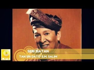 Tan Sri Dato' S.M. Salim - Seri Siatan