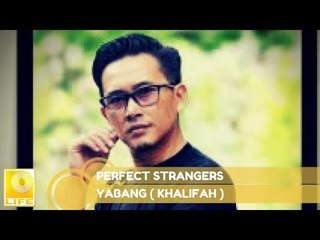 Yabang (Khalifah)- Perfect Strangers