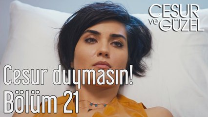 Cesur ve Güzel 21. Bölüm Cesur Duymasın