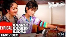 Kaare Kaare Badra  Lyrical Video Song - Blue Mountains - Ranvir Shorey, Gracy Singh -  Monty Sharma