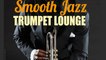 Smooth Jazz Trumpet Lounge - Smooth Jazz Trumpet Playlist