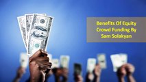 Benefits Of Equity Crowd Funding By Sam Solakyan