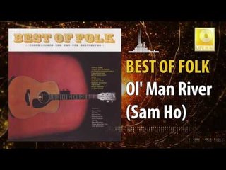 Sam Ho - Ol' Man River (Original Music Audio)